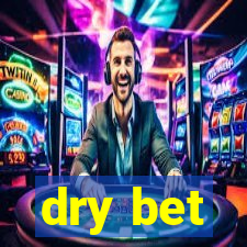 dry bet